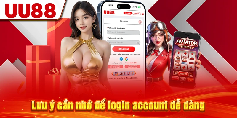 Lưu ý cần nhớ để login account dễ dàng