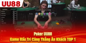 Poker UU88 | Game Đấu Trí Căng Thẳng Ăn Khách TOP 1
